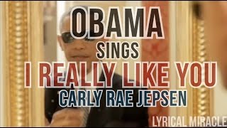 Barack Obama sings I Really Like You by Carly Rae Jepsen