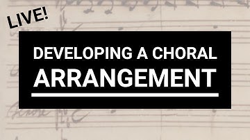 LIVE a cappella/choral arranging: Developing an arrangement | Choir With Knut