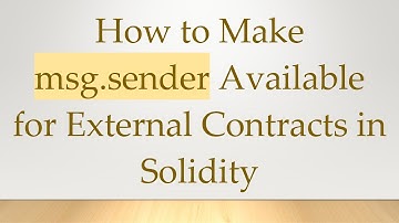 How to Make msg.sender Available for External Contracts in Solidity