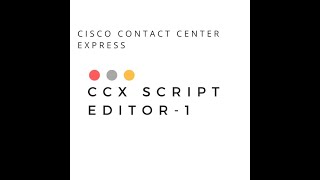Introduction of CCX script editor in Cisco Contact Center Express -Part 1