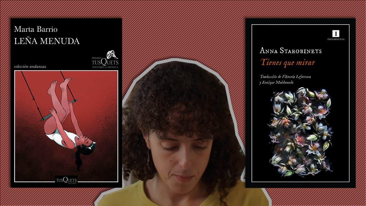 DOS NOVELAS SOBRE EL ABORTO | Leña menuda (Marta Barrio) / Tienes que mirar (Anna Starobinets)