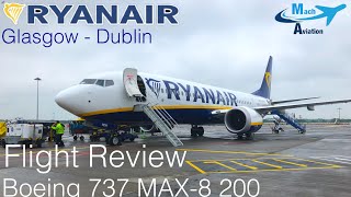 Flight Review - Ryanair Boeing 737 Max-8 200 Glasgow - Dublin