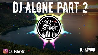 DJ ALONE PART 2 FULL BASS 2020 ( kiwok remix )