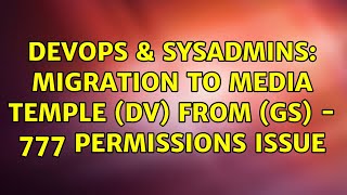DevOps & SysAdmins: Migration to Media Temple (dv) from (gs) - 777 Permissions issue