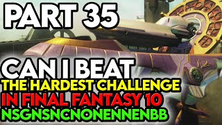 Final Fantasy 10 NSGNSNCNONENNENBB Challenge Part 35 We have an
