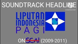 Soundtrack Headline Liputan Indonesia Pagi on SEAI (2009-2011)