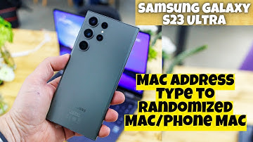 Samsung Galaxy S23 Ultra How to Set MAC Address Type to Randomized MAC/Phone MAC