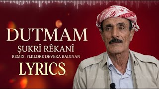 Şukrî Rêkanî - Dutmam Lyrics