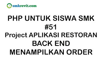 PHP UNTUK SISWA SMK #51  Admin Page   Menampilkan Order Pembelian Aplikasi Restoran Berbasis Web