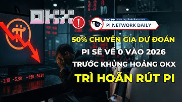 50% Chuyên Gia Dự Đoán Pi Sẽ Về 0 Vào 2026 - Trước Khủng Hoảng OKX Trì Hoãn Rút Pi