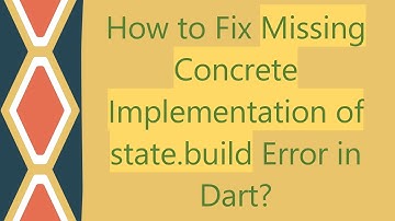 How to Fix Missing Concrete Implementation of state.build Error in Dart?