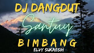 DJ DANGDUT BIMBANG ELVY SUKAESIH SLOW FULL BASS