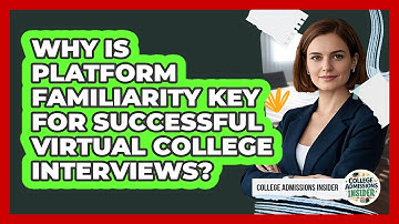 Why Is Platform Familiarity Key For Successful Virtual College Interviews?