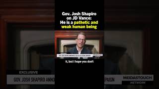 Gov. Shapiro: JD Vance is pathetic, weak, and absolutely wrong