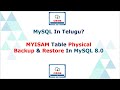 MYISAM Table Physical Backup &amp; Restore In MySQL 8.0 (In Telugu)