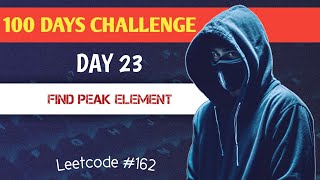 Day 23: LeetCode #162 Find Peak Element | DSA Speedrun - 100 Days of Code!