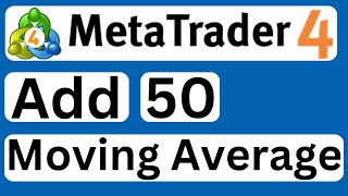 How to Add 50 Moving Average in MetaTrader 4 - Easy to Follow