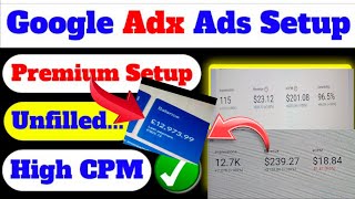 Google ADx Ad Setting | Pro Adx Ad Setup  With High Ecpm 0 Unfilled ?