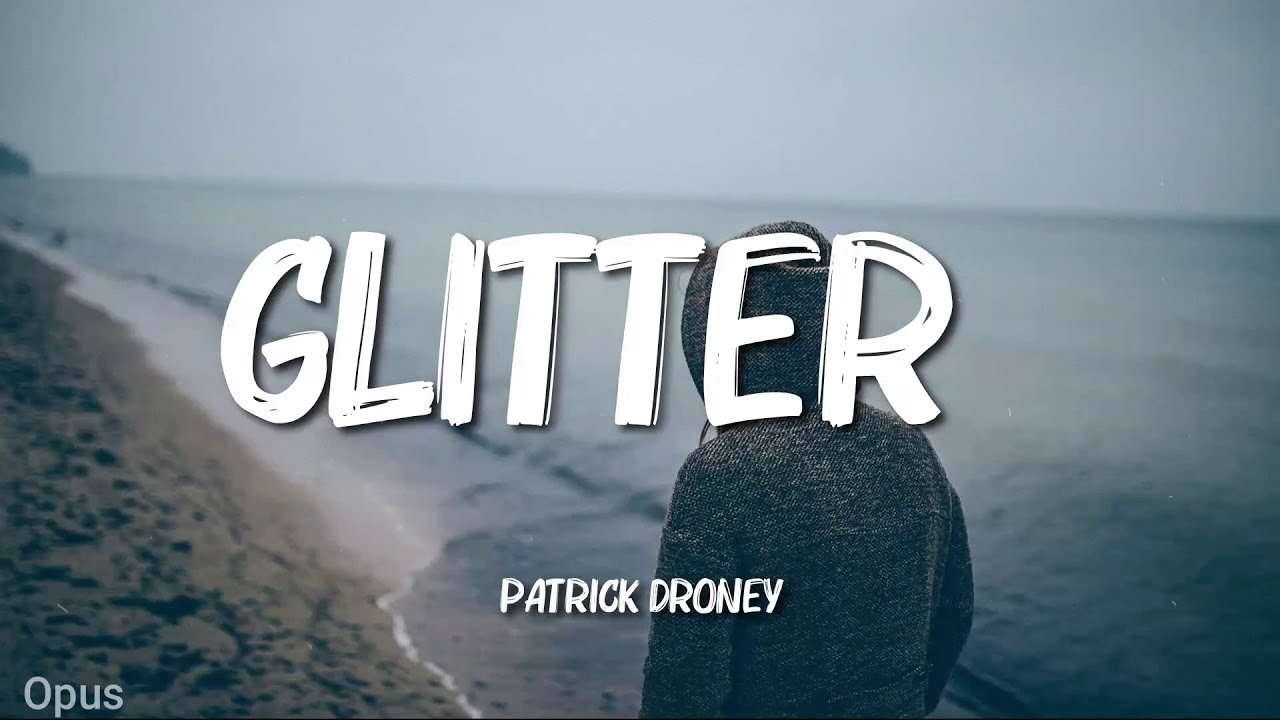 Patrick Droney Glitter (lyrics) YouTube