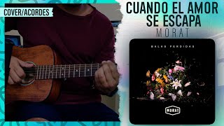 "CUANDO EL AMOR SE ESCAPA" - Morat | Guitarra | Acordes (PDF Gratis) | @MoratOficial #BalasPerdidas