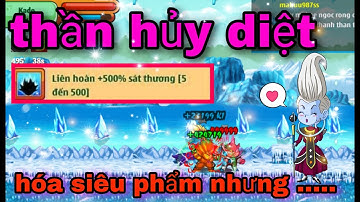 Ngọc Rồng Online - Thần Huỷ Diệt Hoá Siêu Phẩm Và Cái Kết !!!