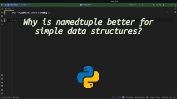 Why is namedtuple better for simple data structures? Unlock the Power of Namedtuples in Python!