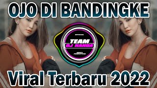DJ POP X OJO DIBANDINGKE REMIX VIRAL TIKTOK TERBARU 2022 | POP X OJO DI BANDINGKE