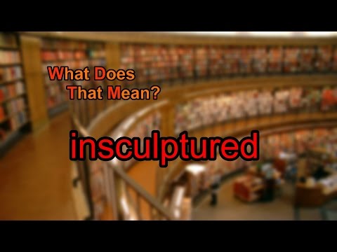 What does insculptured mean?