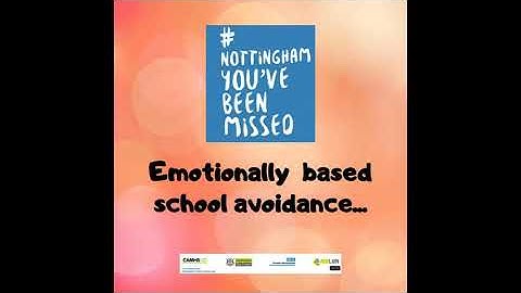 Emotionally based school avoidance #NottinghamYouveBeenMissed