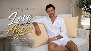 LOVE HAS NO AGE | Mason River | Official Liryc Video | Emotional Pop Ballad 
