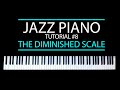 Practicing the Diminished Scale- Jazz Piano Tutorial #8