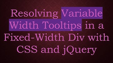 Resolving Variable Width Tooltips in a Fixed-Width Div with CSS and jQuery