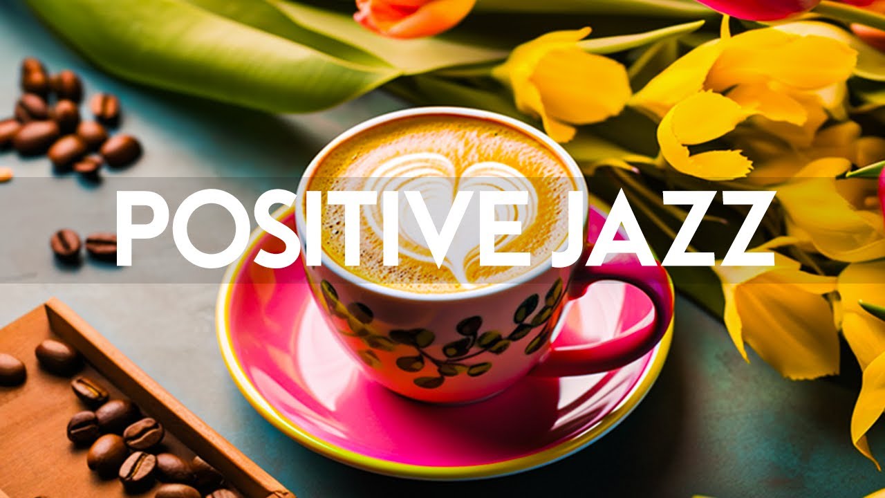 ⁣Positive Energy Jazz - Relaxing Piano Jazz Music & Sweet Bossa Nova instrumental for Upbeat Mood