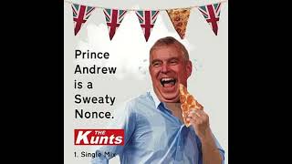 The Kunts-Prince Andrew Is a Sweaty Nonce (Audio)