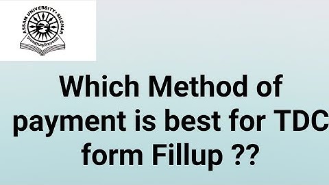 Assam University Silchar|| Which payment method is best for TDC Even Semester Form Fillup? Explained