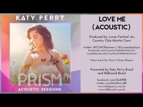 Katy Perry (+) Love Me (Acoustic)