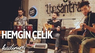 Hemgin Çelik - Kadınım (Akustik Cover)