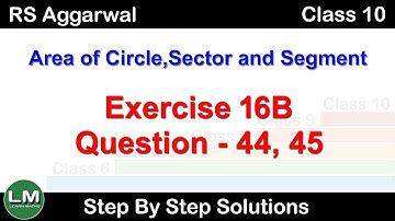 Area of Circle, Sector and Segment |Class 10 Exercise 16B Question 44 - 45| RS Aggarwal |Learn Maths
