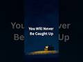 You Will Never Be Caught Up