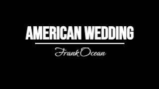 Download lagu American Wedding - Frank Ocean (UNRELEASED FULL SONG)