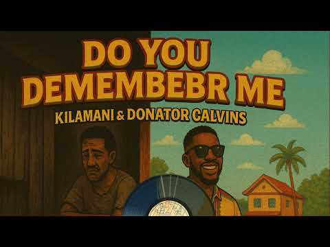 Kilamani X Donator Calvins Do You Remember Me Official Audio 