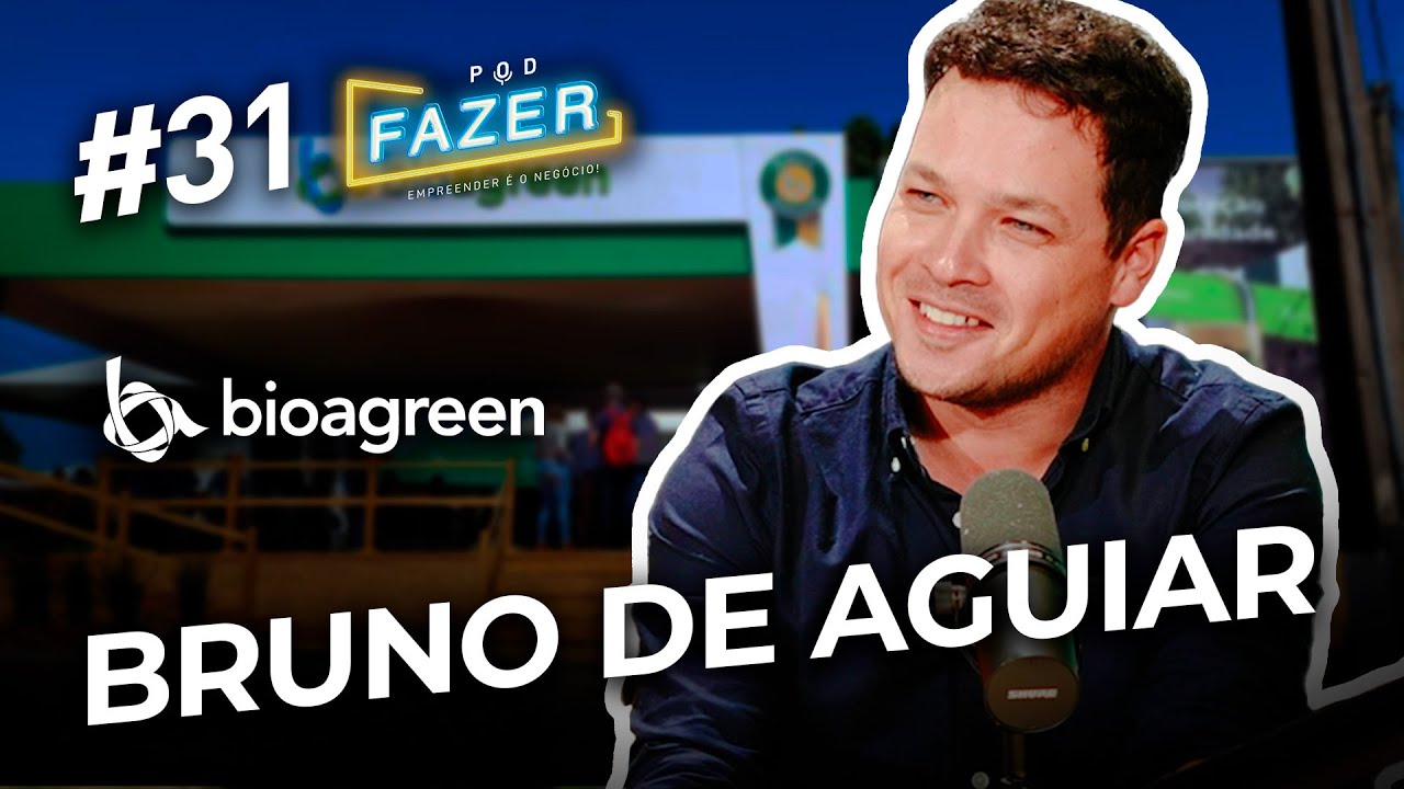 BIOAGREEN - Bruno de Aguiar| Pod Fazer #31