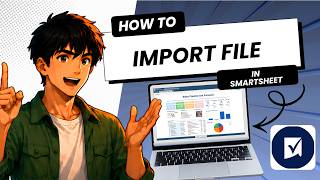 How to Import a File into Smartsheet (Updated 2026)