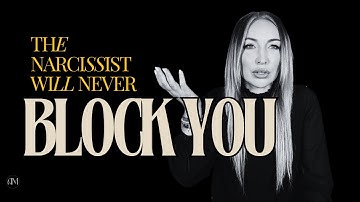 Narcissist Will Never Block You