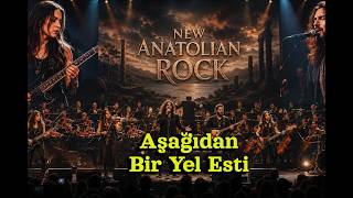 Aşağıdan Bir Yel Esti; Senfoni Orkestrası Eşliğinde - New Anatolian Rock (Sivas Türküsü)