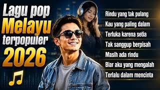 POP MELAYU TERBARU 2026 - COCOK BUAT NYANTAI😴 - RINDU YANG TAK PULANG