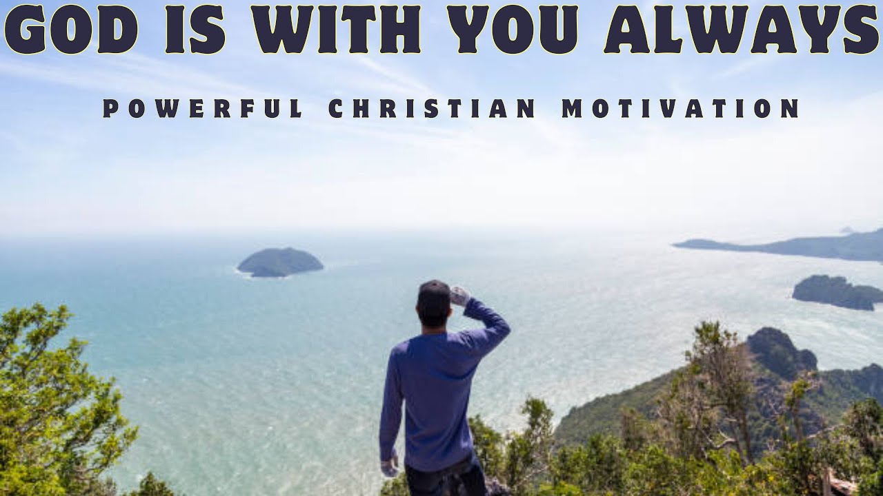 GOD IS WITH YOU ALWAYS | Powerful Christian Motivation Inspirational ...