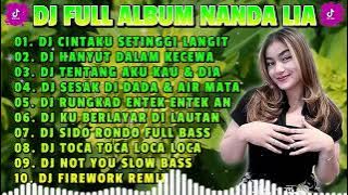 DJ FULL ALBUM NANDA LIA - DJ CINTAKU SETINGGI LANGIT X DJ HANYUT DALAM KECEWA FYP TIKTOK VIRAL 2023