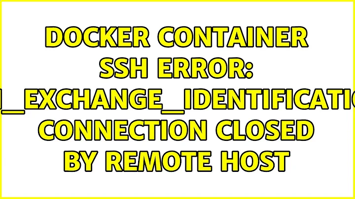 Docker container ssh error: ssh_exchange_identification: Connection closed by remote host