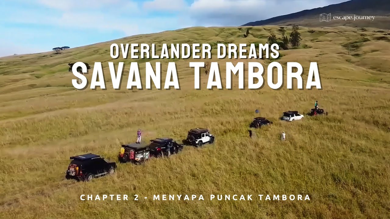 OVERLAND TAMBORA - Ekspektasi Mengesankan dari Gunung Tambora Jalur Piong #2